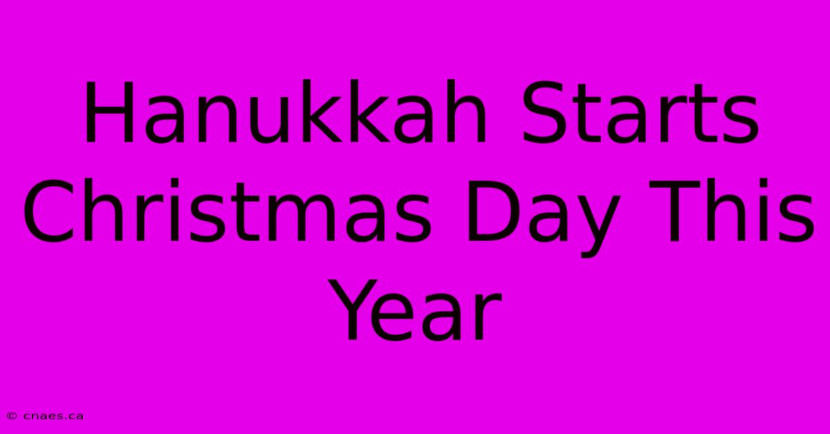 Hanukkah Starts Christmas Day This Year