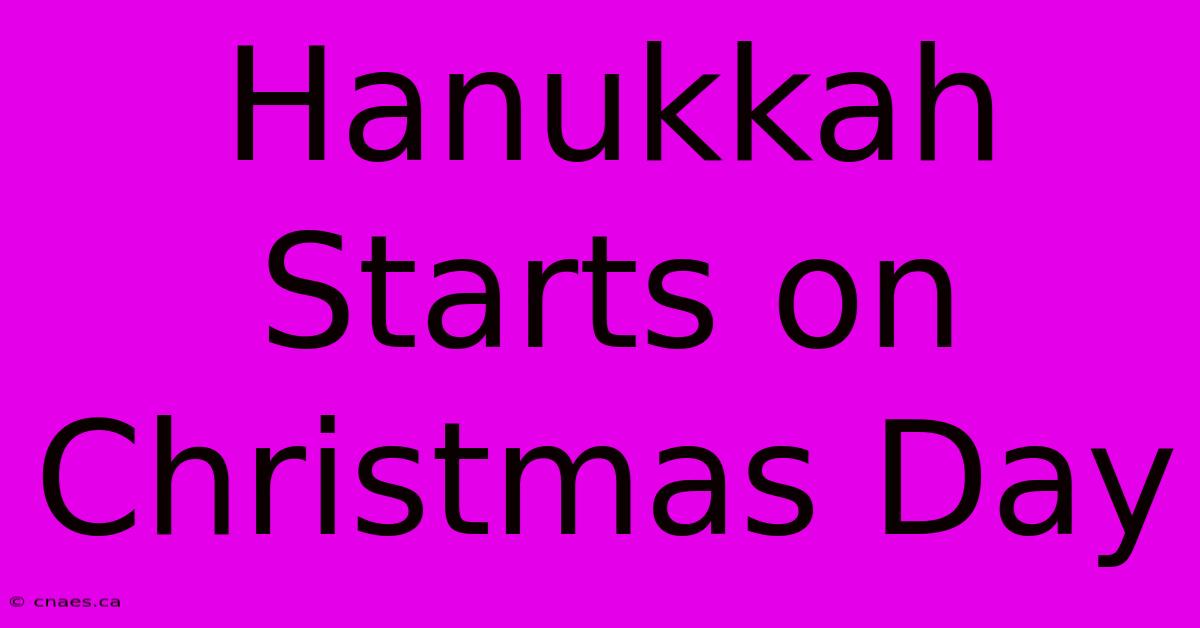 Hanukkah Starts On Christmas Day