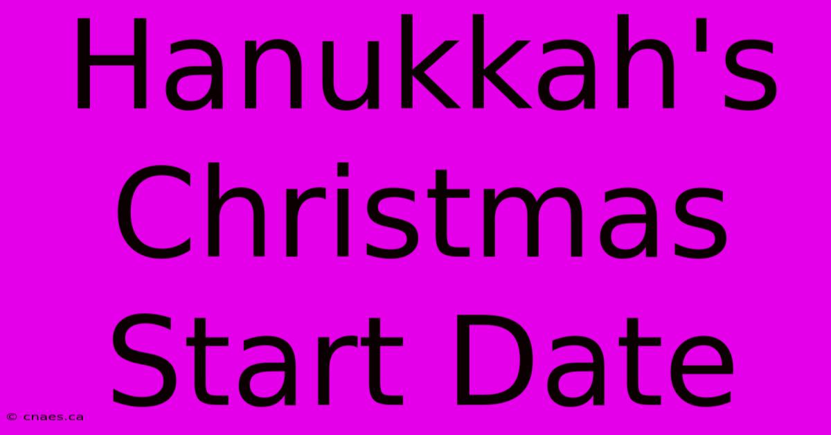 Hanukkah's Christmas Start Date