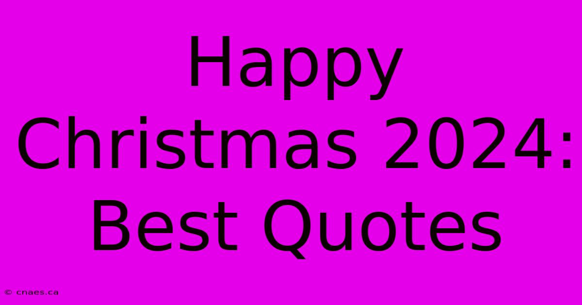 Happy Christmas 2024: Best Quotes