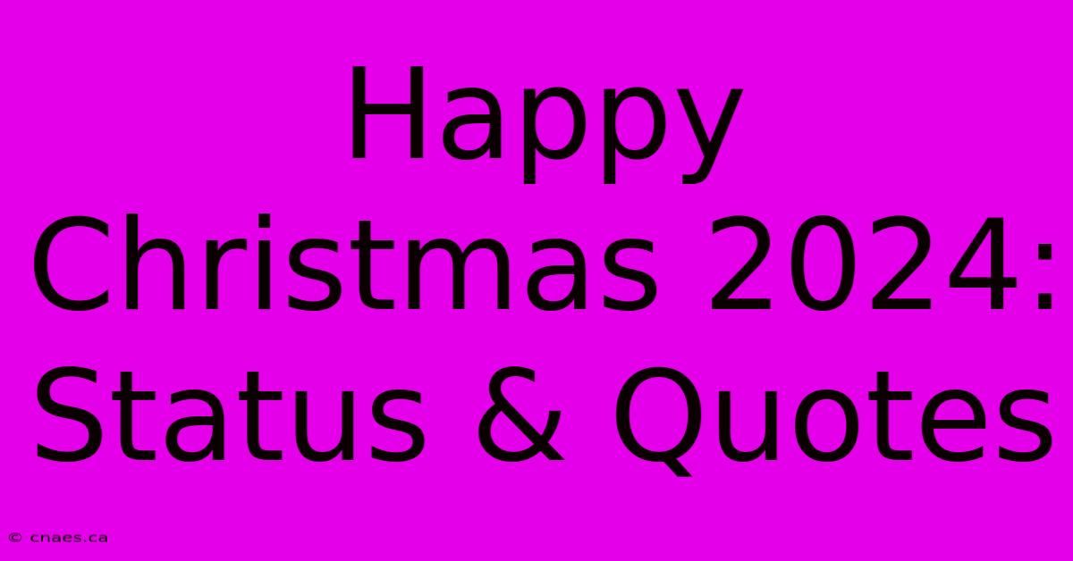 Happy Christmas 2024: Status & Quotes