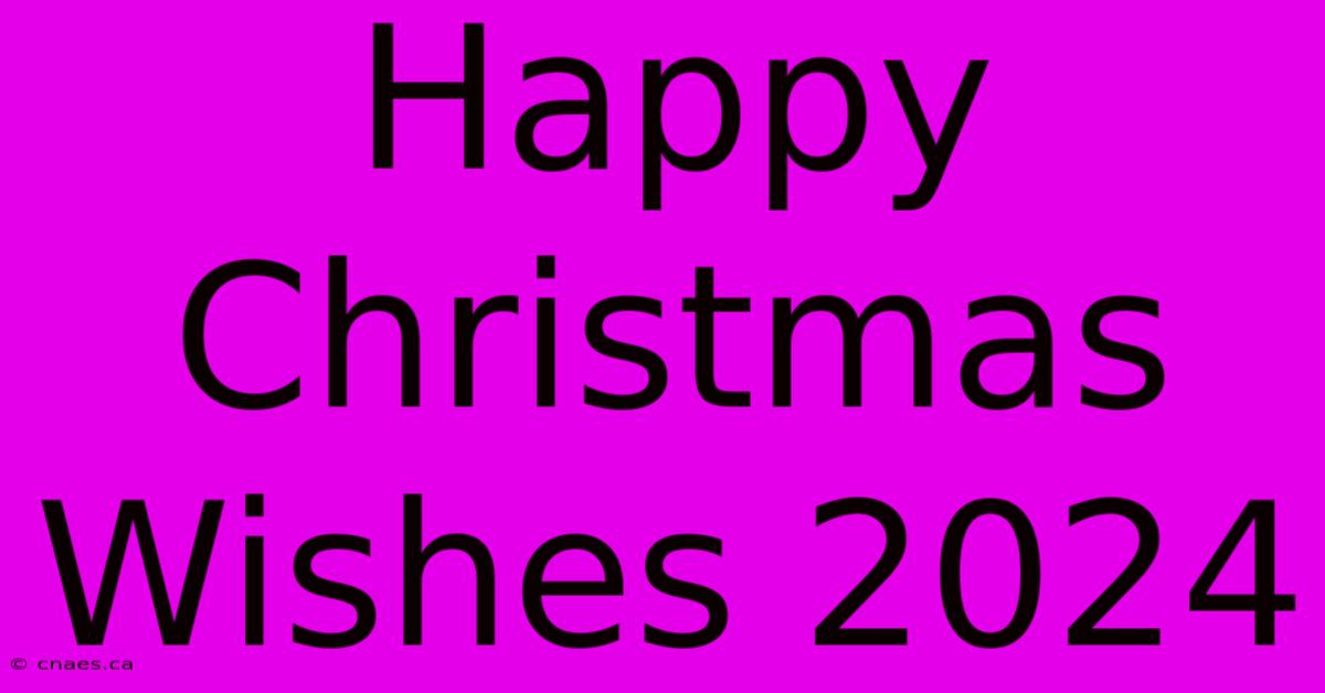 Happy Christmas Wishes 2024