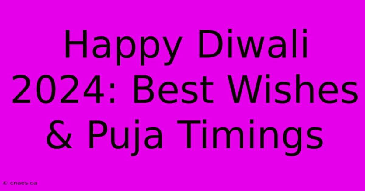 Happy Diwali 2024: Best Wishes & Puja Timings 