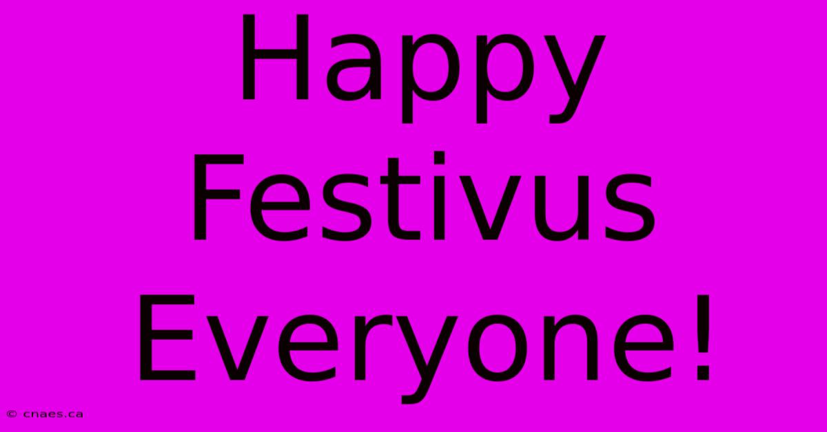 Happy Festivus Everyone!