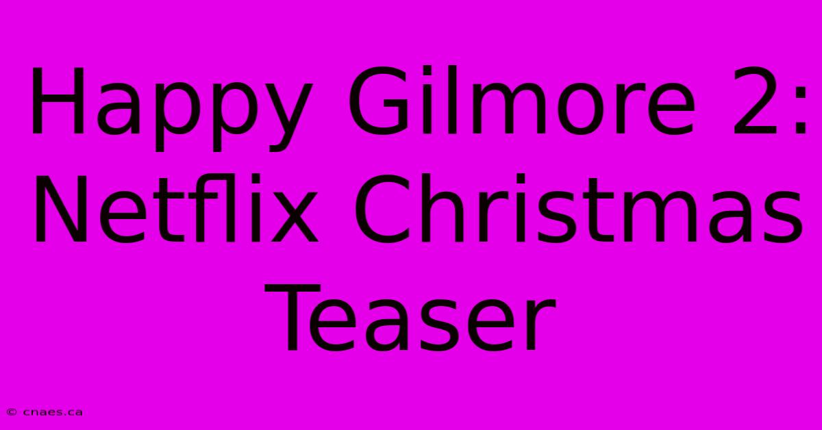 Happy Gilmore 2: Netflix Christmas Teaser