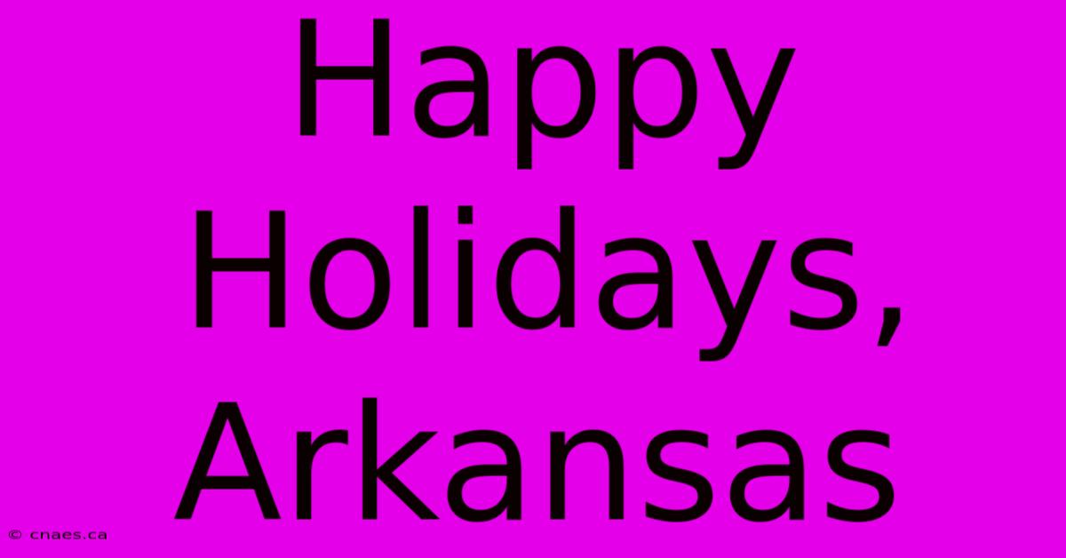 Happy Holidays, Arkansas