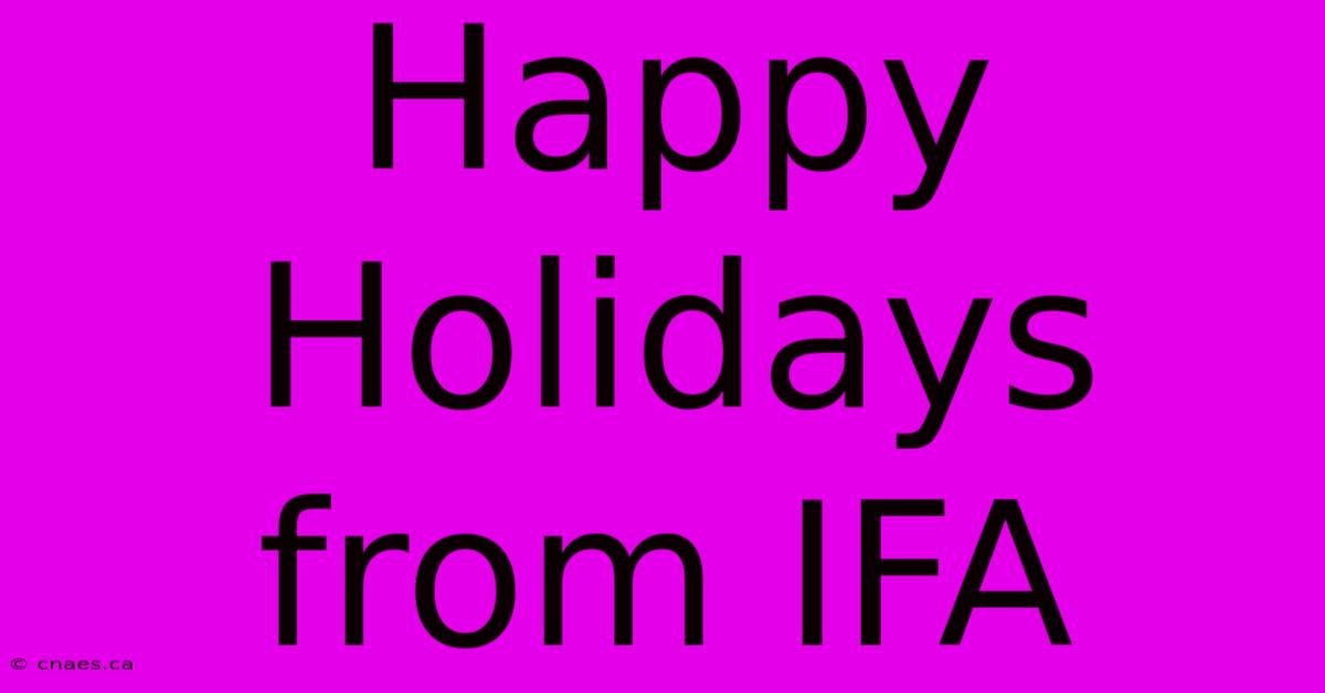 Happy Holidays From IFA