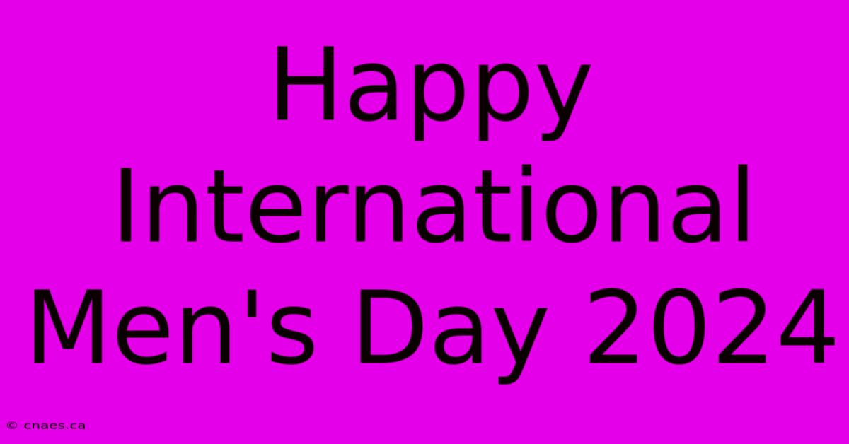 Happy International Men's Day 2024