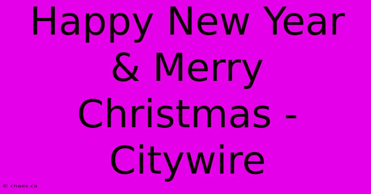 Happy New Year & Merry Christmas - Citywire