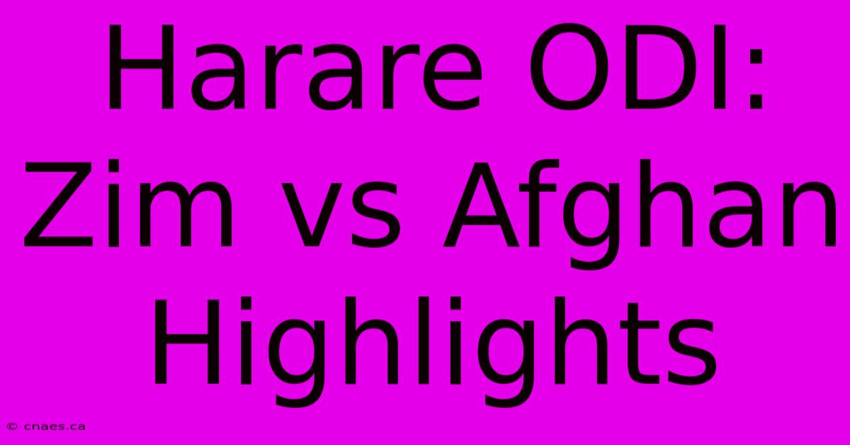 Harare ODI: Zim Vs Afghan Highlights