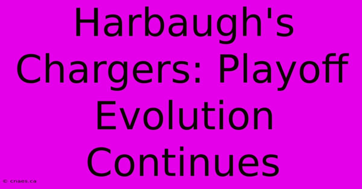 Harbaugh's Chargers: Playoff Evolution Continues