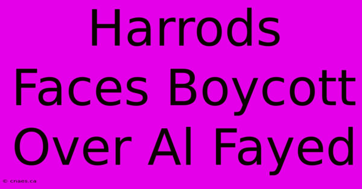 Harrods Faces Boycott Over Al Fayed