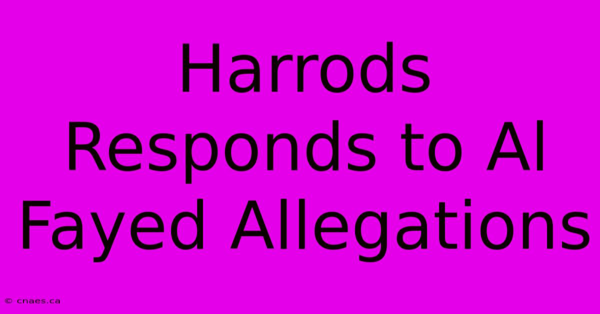 Harrods Responds To Al Fayed Allegations