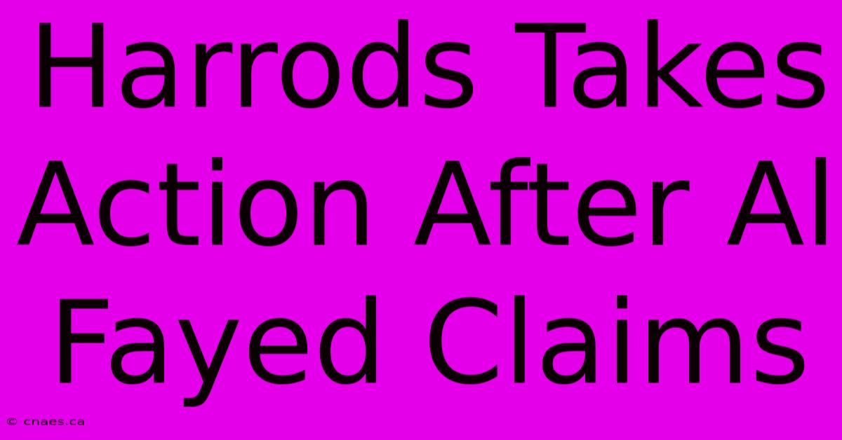 Harrods Takes Action After Al Fayed Claims 