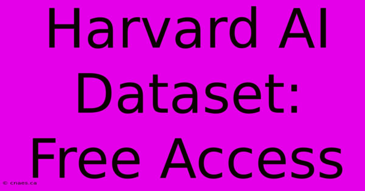 Harvard AI Dataset: Free Access