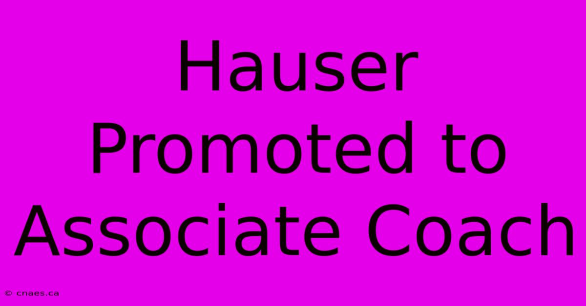 Hauser Promoted To Associate Coach