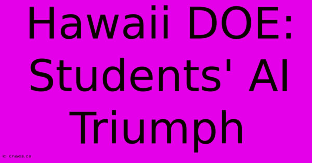 Hawaii DOE: Students' AI Triumph