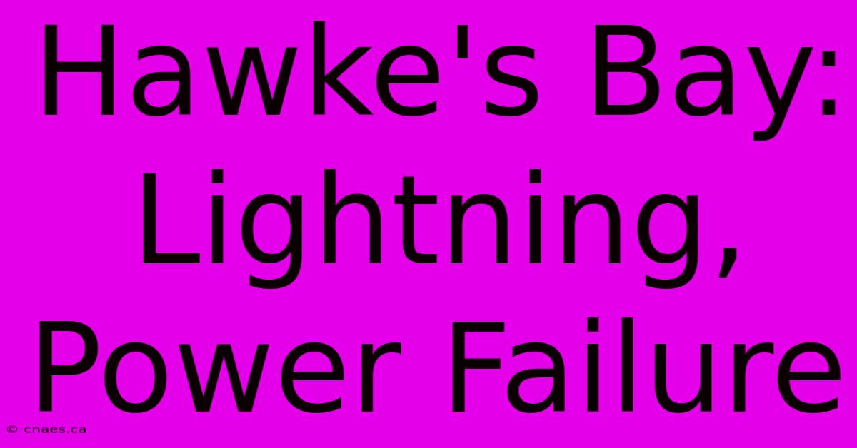 Hawke's Bay: Lightning, Power Failure