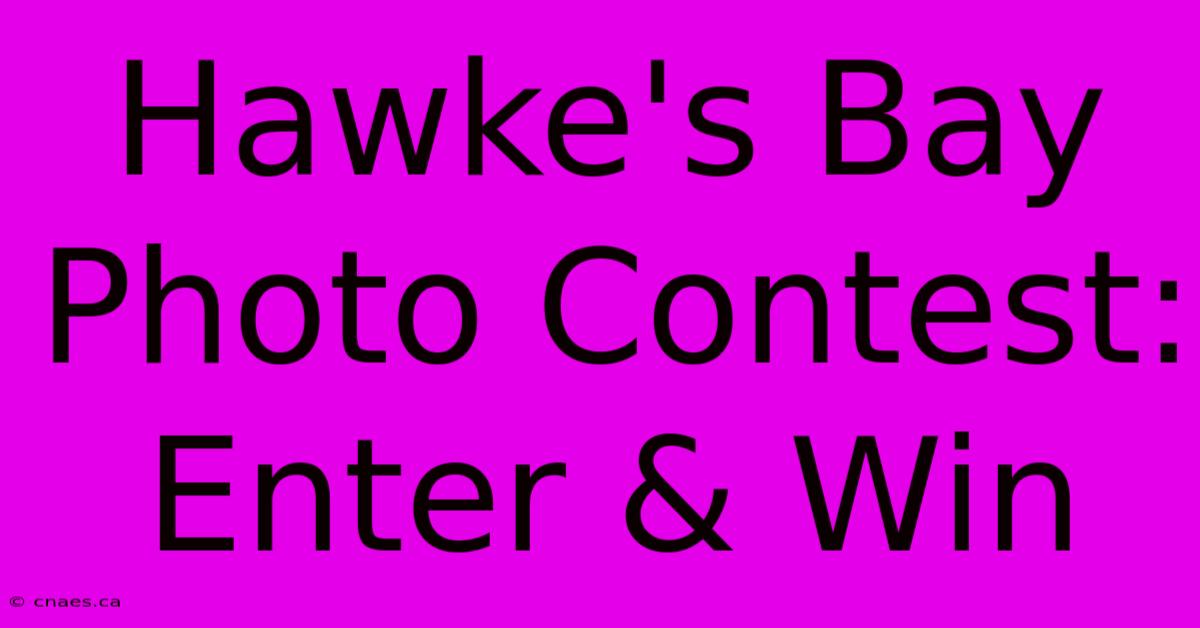 Hawke's Bay Photo Contest: Enter & Win