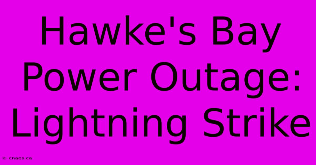 Hawke's Bay Power Outage: Lightning Strike