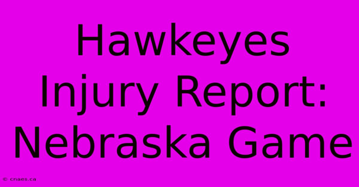 Hawkeyes Injury Report: Nebraska Game