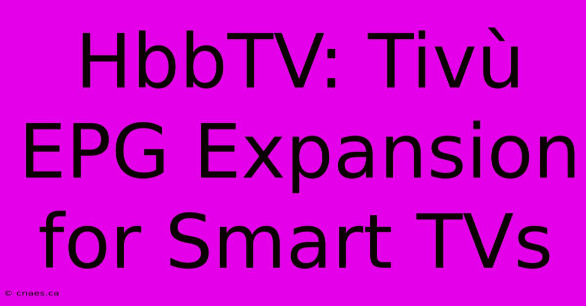 HbbTV: Tivù EPG Expansion For Smart TVs