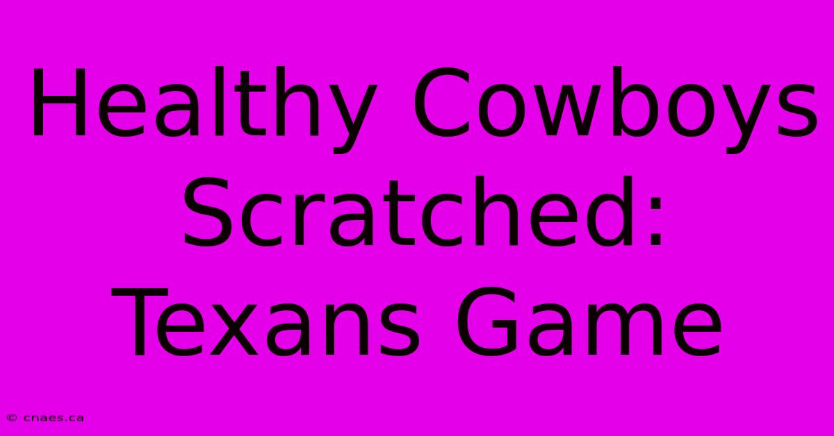 Healthy Cowboys Scratched: Texans Game