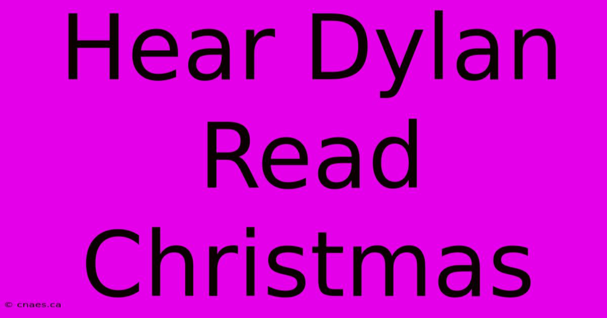 Hear Dylan Read Christmas