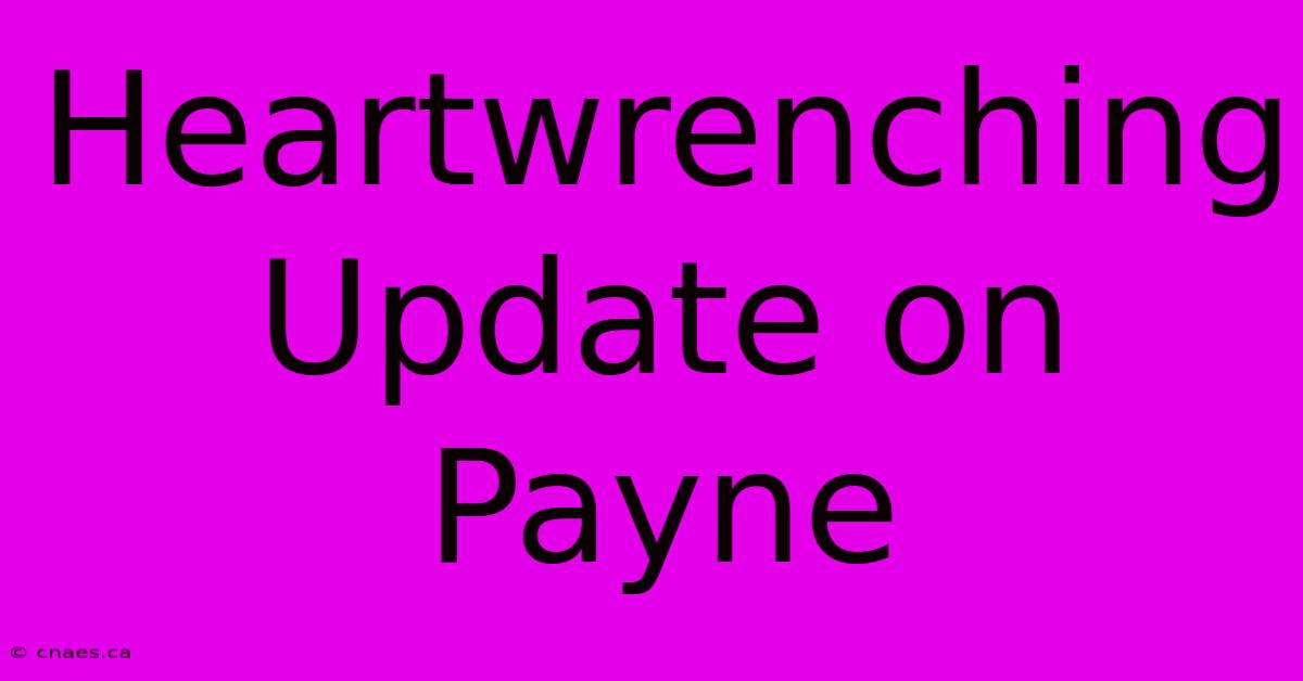 Heartwrenching Update On Payne