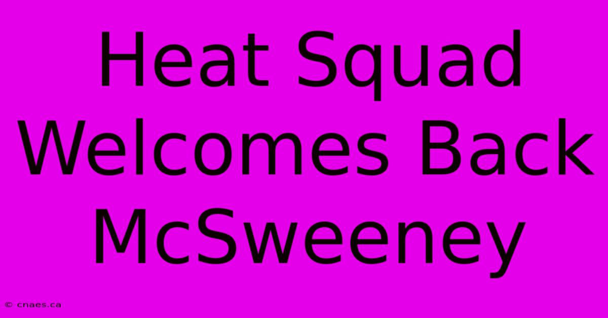 Heat Squad Welcomes Back McSweeney