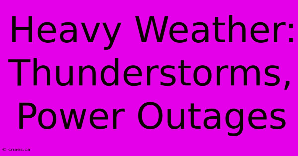 Heavy Weather: Thunderstorms, Power Outages