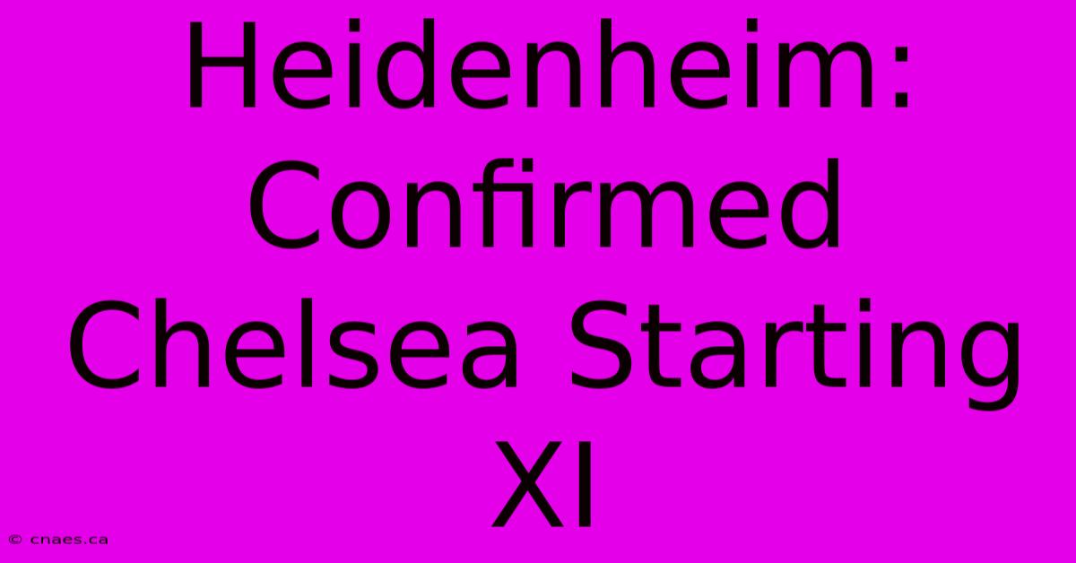 Heidenheim: Confirmed Chelsea Starting XI