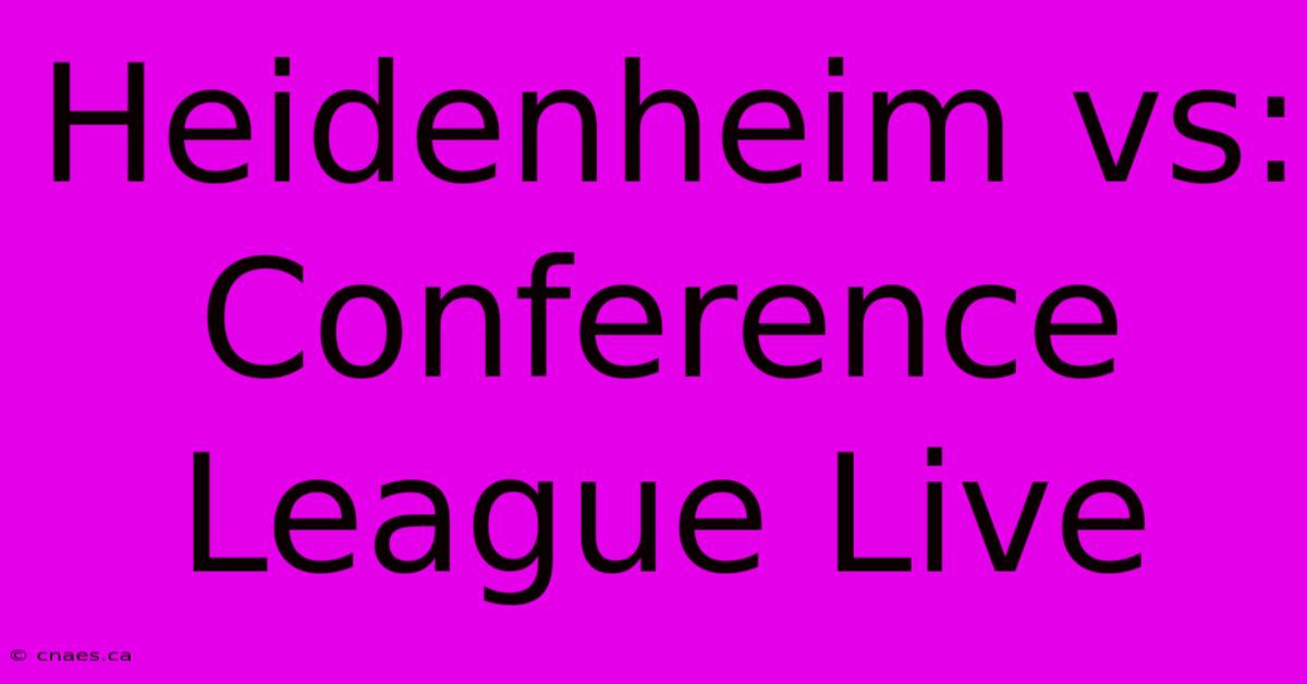 Heidenheim Vs: Conference League Live