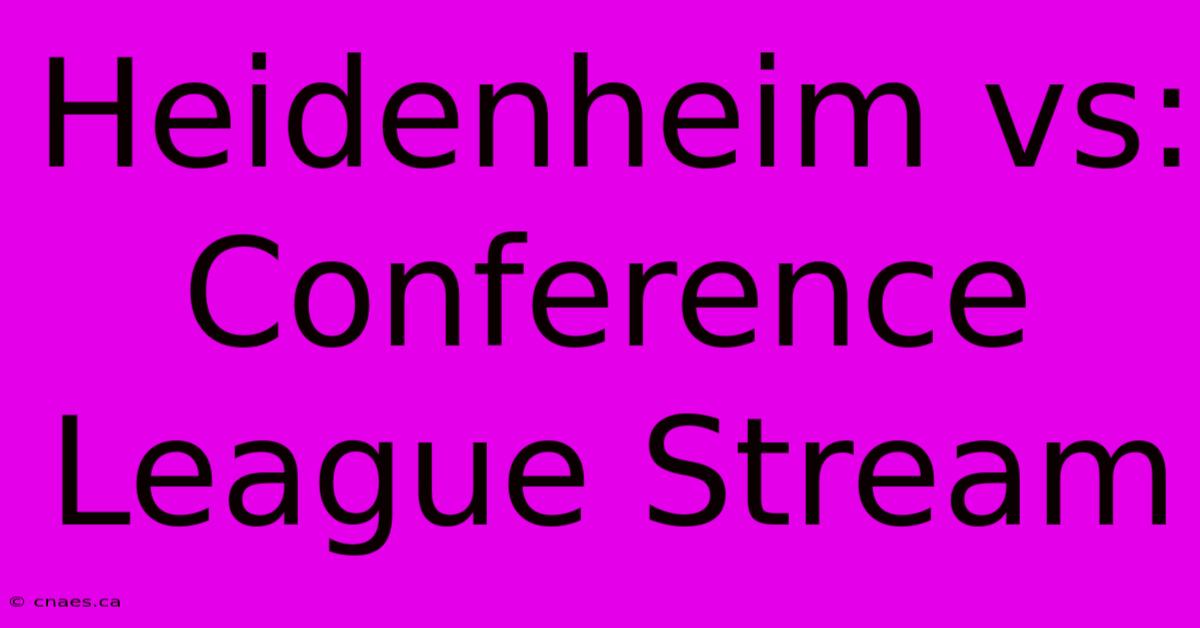 Heidenheim Vs: Conference League Stream