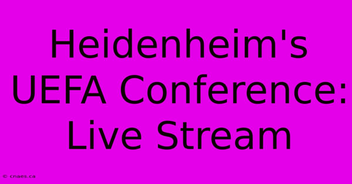 Heidenheim's UEFA Conference: Live Stream