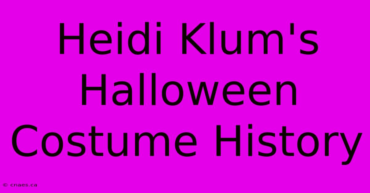 Heidi Klum's Halloween Costume History