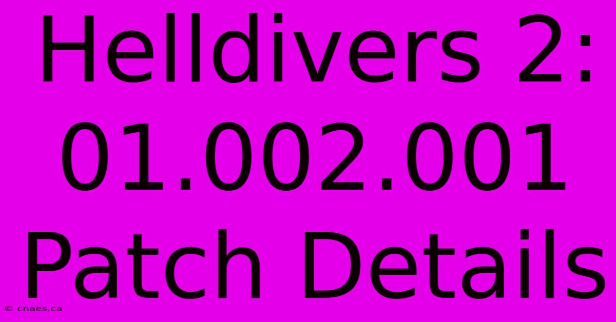 Helldivers 2: 01.002.001 Patch Details