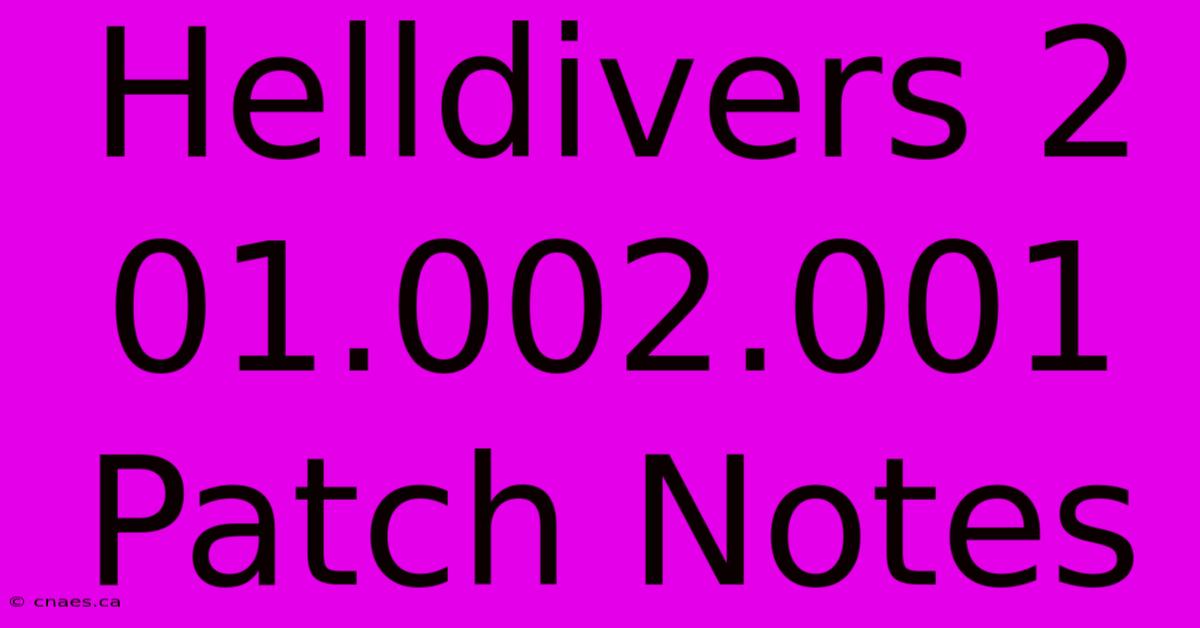 Helldivers 2 01.002.001 Patch Notes