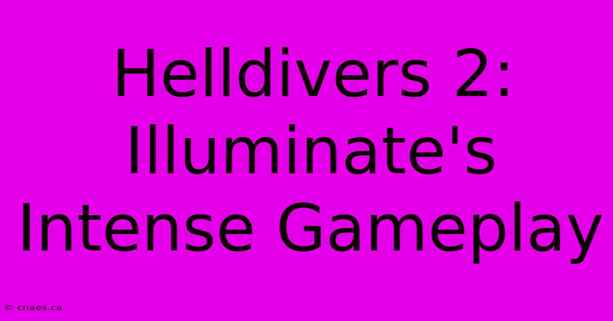 Helldivers 2: Illuminate's Intense Gameplay