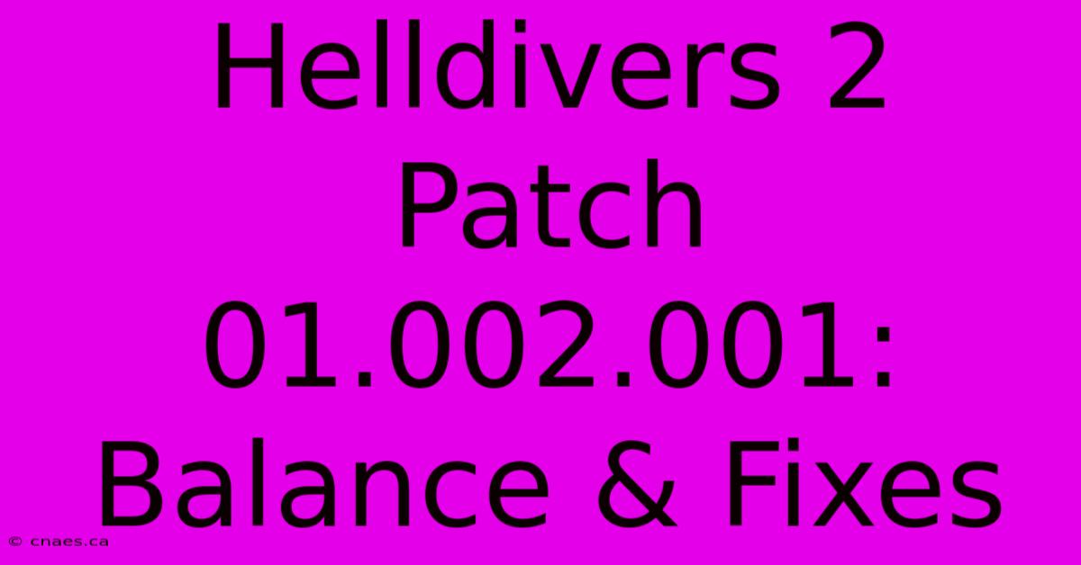 Helldivers 2 Patch 01.002.001: Balance & Fixes