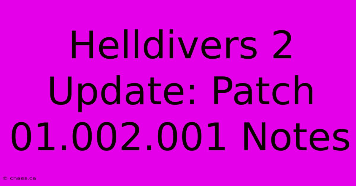 Helldivers 2 Update: Patch 01.002.001 Notes