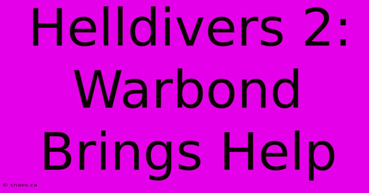 Helldivers 2: Warbond Brings Help