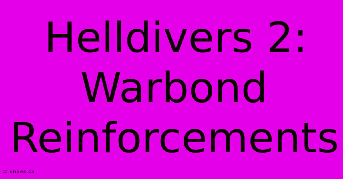 Helldivers 2: Warbond Reinforcements