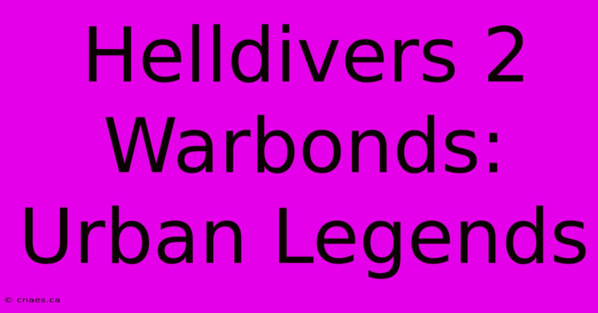 Helldivers 2 Warbonds: Urban Legends