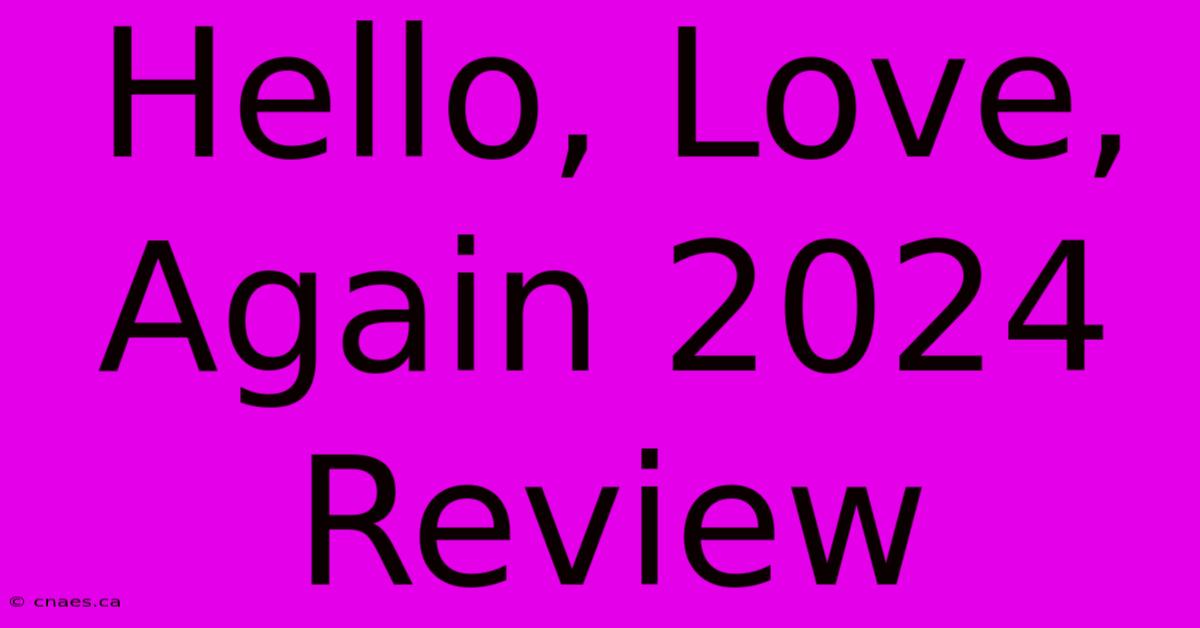 Hello, Love, Again 2024 Review