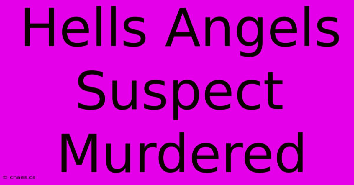 Hells Angels Suspect Murdered