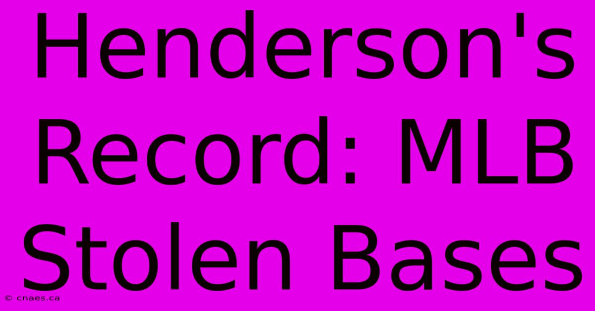 Henderson's Record: MLB Stolen Bases