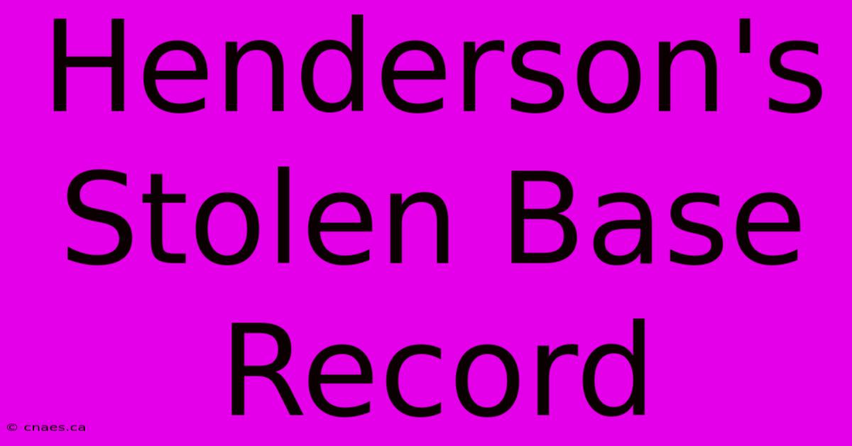 Henderson's Stolen Base Record