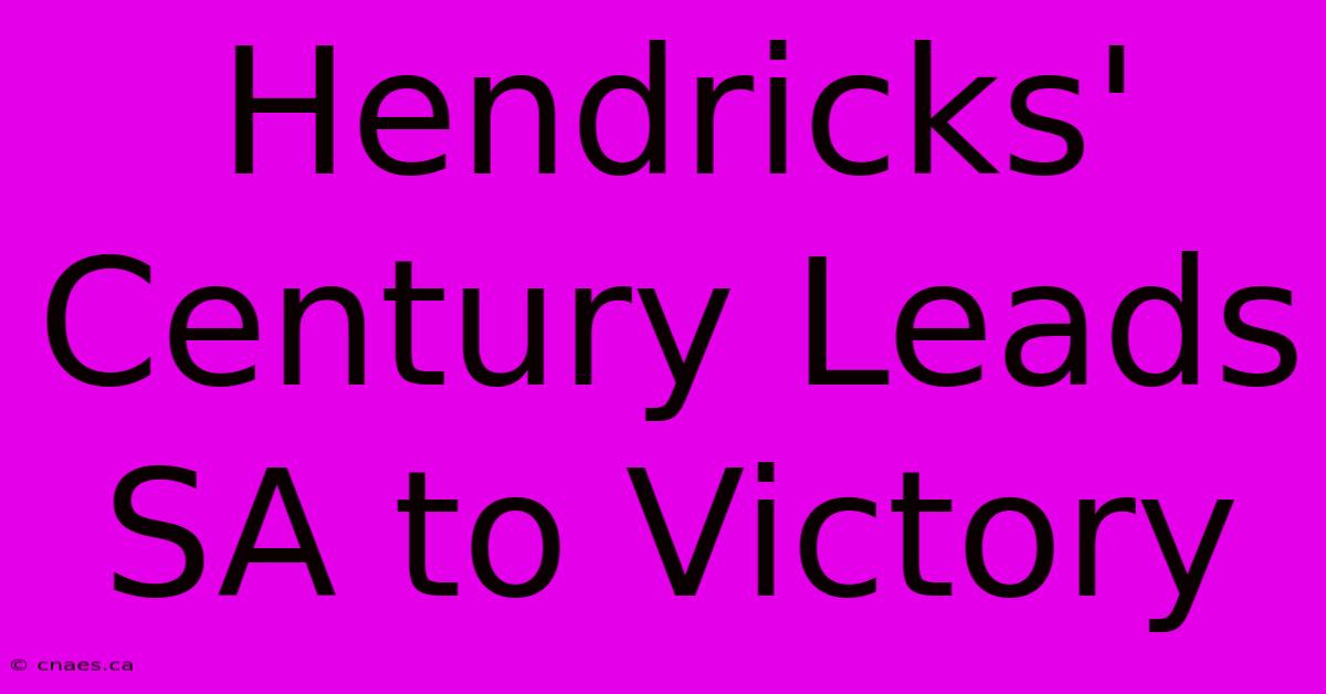 Hendricks' Century Leads SA To Victory