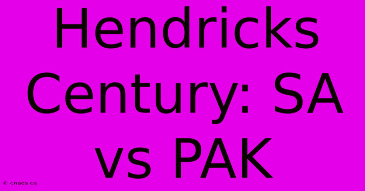 Hendricks Century: SA Vs PAK